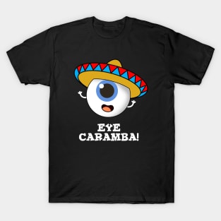 Eye Caramba Cute Mexican Pun T-Shirt